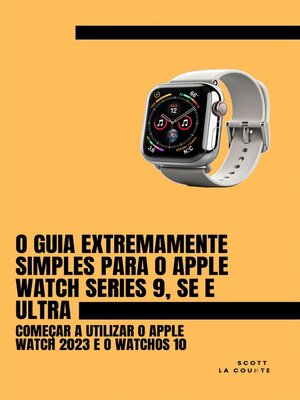 cover image of O Guia Extremamente Simples Para O Apple Watch Series 9, Se E Ultra
